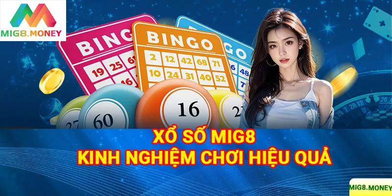 Một số kinh nghiệm để chơi thắng Xổ số MIG8